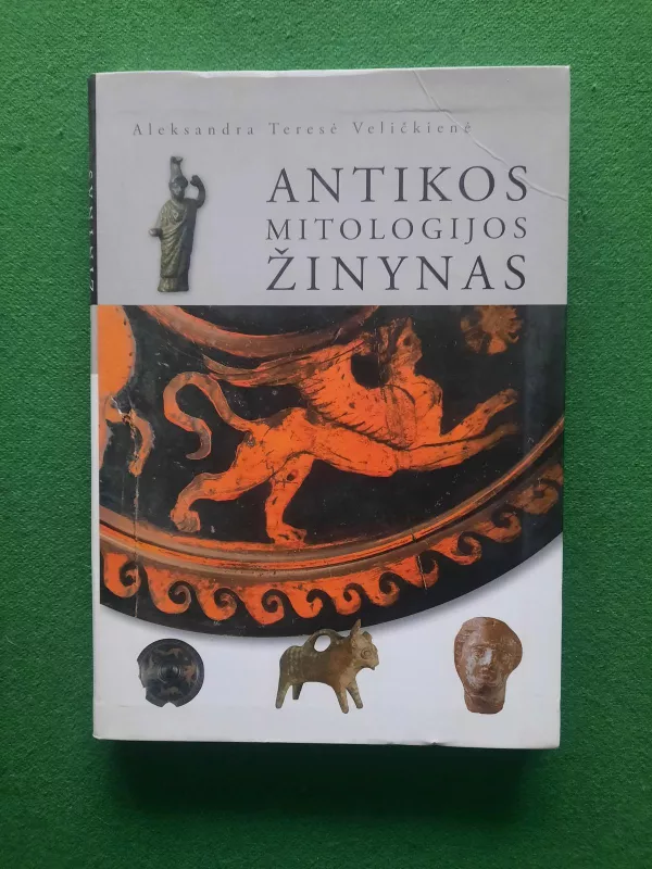 Antikos mitologijos žinynas - Aleksandra Teresė Veličkienė, knyga
