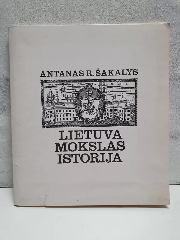 Lietuva Mokslas Istorija - Antanas R. Šakalys, knyga