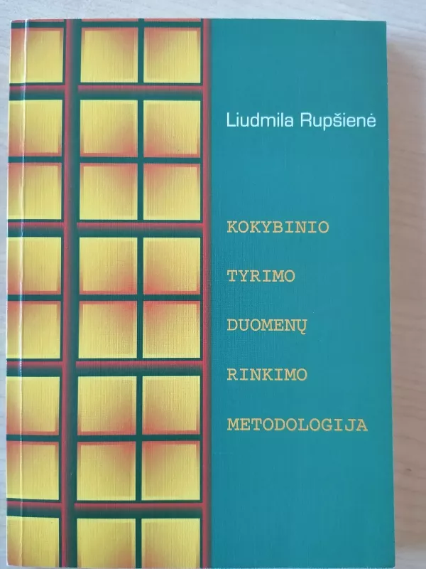 Kokybinio tyrimo duomenų rinkimo metodologija - Liudmila Rupšienė, knyga