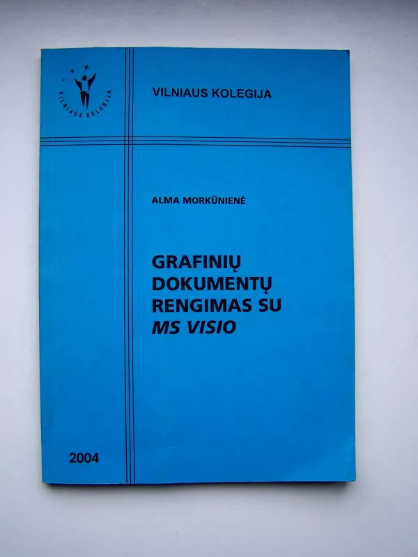 Grafinių dokumentų rengimas MS VISIO - Alma Morkūnienė, knyga