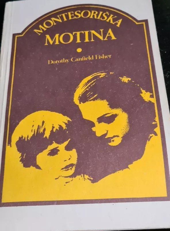 Montesoriška motina - Dorothy Fisher, knyga 3