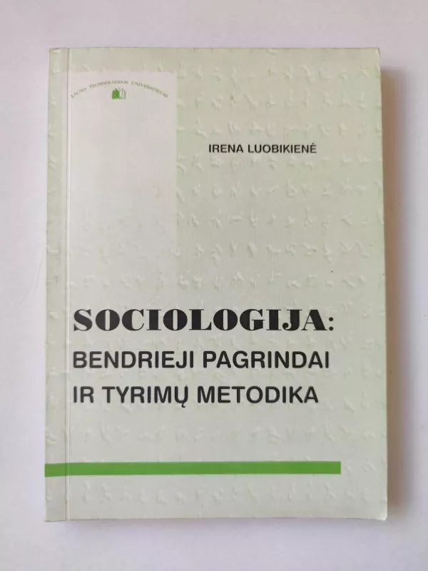 Sociologija: bendrieji pagrindai ir tyrimų metodika - Irena Luobikienė, knyga