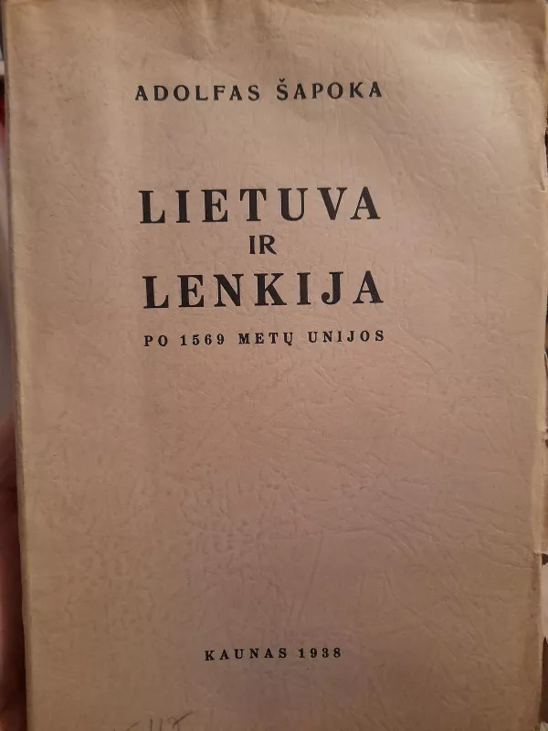 Lietuva ir Lenkija po 1569 metų unijos - Adolfas Šapoka, knyga