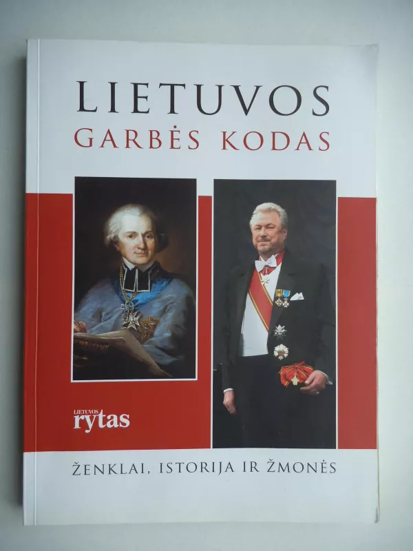 Lietuvos garbės kodas: ženklai, istorija ir žmonės - Vilius Kavaliauskas, knyga 4