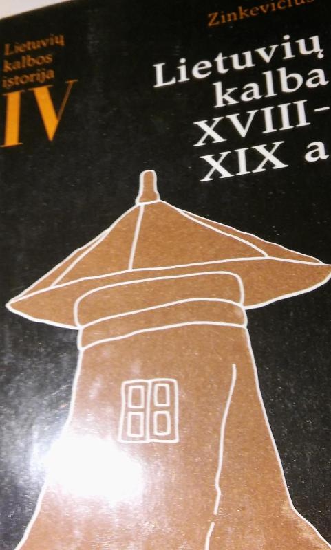 Lietuvių kalbos kilmė. Iki pirmųjų raštų. Senųjų raštų kalba. Lietuvių kalba XVIII-XIX a. - Zigmas Zinkevičius, knyga 2