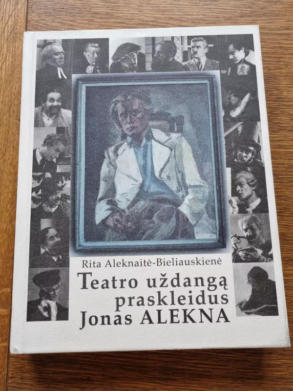 Teatro uždangą praskleidus Jonas ALEKNA - Rita Aleknaitė-Bieliauskienė, knyga
