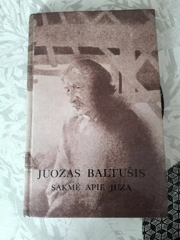 Sakmė apie Juzą - Juozas Baltušis, knyga 2