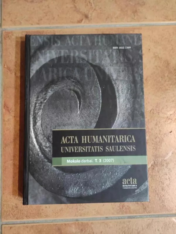 Acta Humanitarica universitatis Saulensis. Mokslo darbai. T.3 (2007) - Autorių Kolektyvas, knyga 2