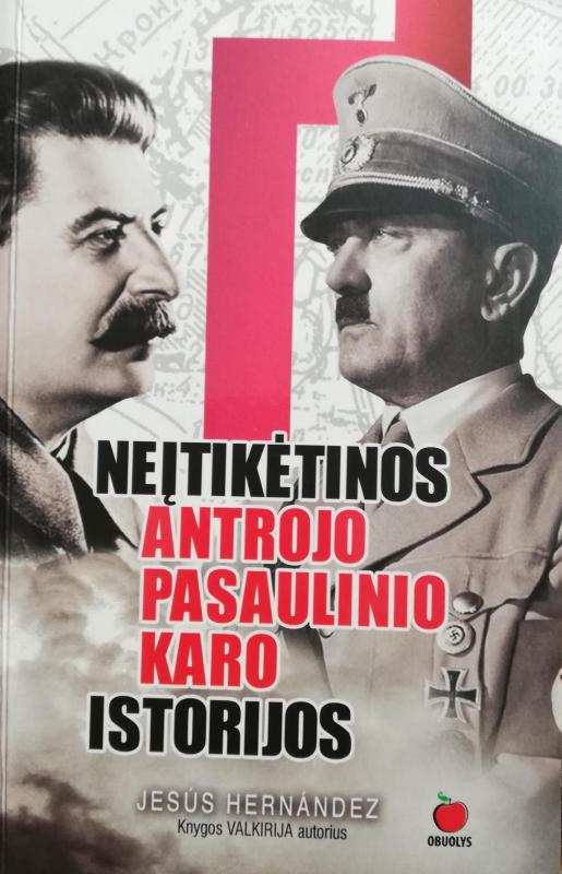 Neįtikėtinos Antrojo pasaulinii karo istorijos - Jesus Hernandez, knyga 3