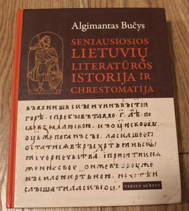 Seniausiosios lietuvių literatūros istorija ir chrestomatija - Algimantas Bučys, knyga 2