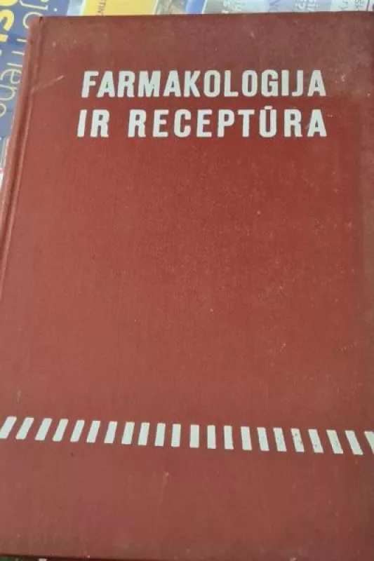 Farmakologija ir receptūra - R. Basevičius, V.  Budnikas, A.  Mickis, ir kiti. , knyga