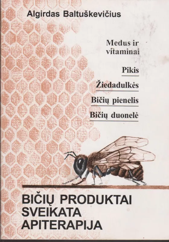 Bičių produktai,sveikata,apiterapija - A. Baltuškevičius, knyga