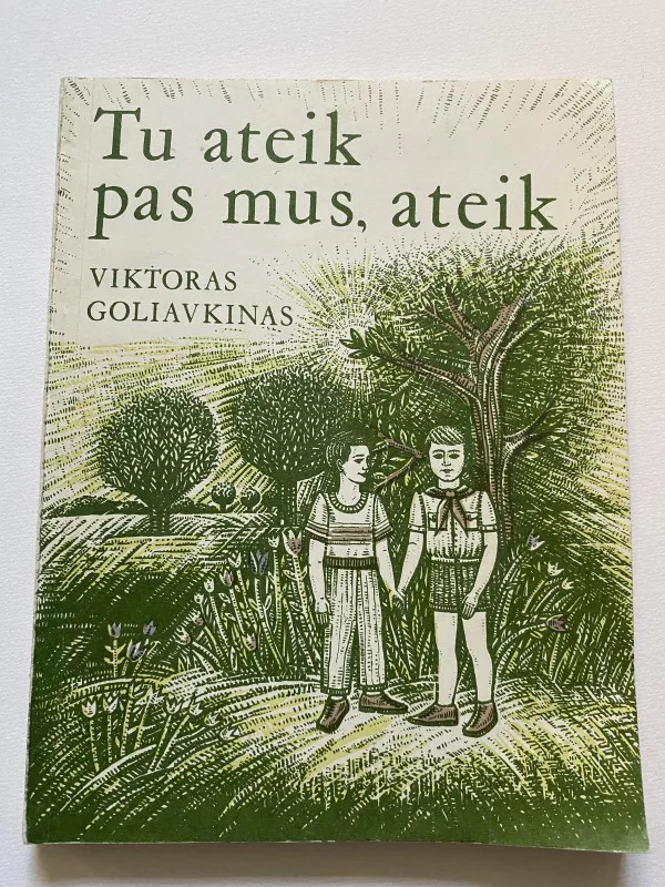 Tu ateik pas mus, ateik - Viktoras Goliavkinas, knyga