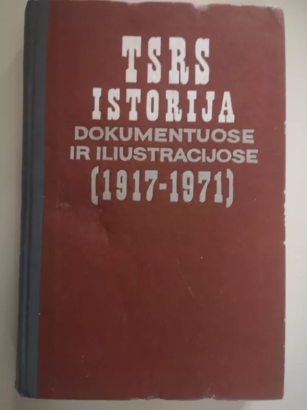 TSRS istorija dokumentuose ir iliustracijose (1917-1971) - chrestimatija mokytojui - Autorių Kolektyvas, knyga
