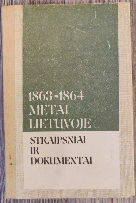 1863-1864 metai Lietuvoje. Straipsniai ir dokumentai - Vida Girininkienė, knyga 2