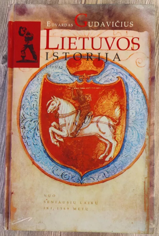 Lietuvos istorija (I tomas): nuo seniausių laikų iki 1569 metų - Edvardas Gudavičius, knyga
