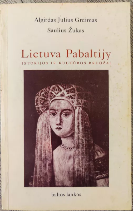 Lietuva Pabaltijy: istorijos ir kultūros bruožai - Autorių Kolektyvas, knyga 2