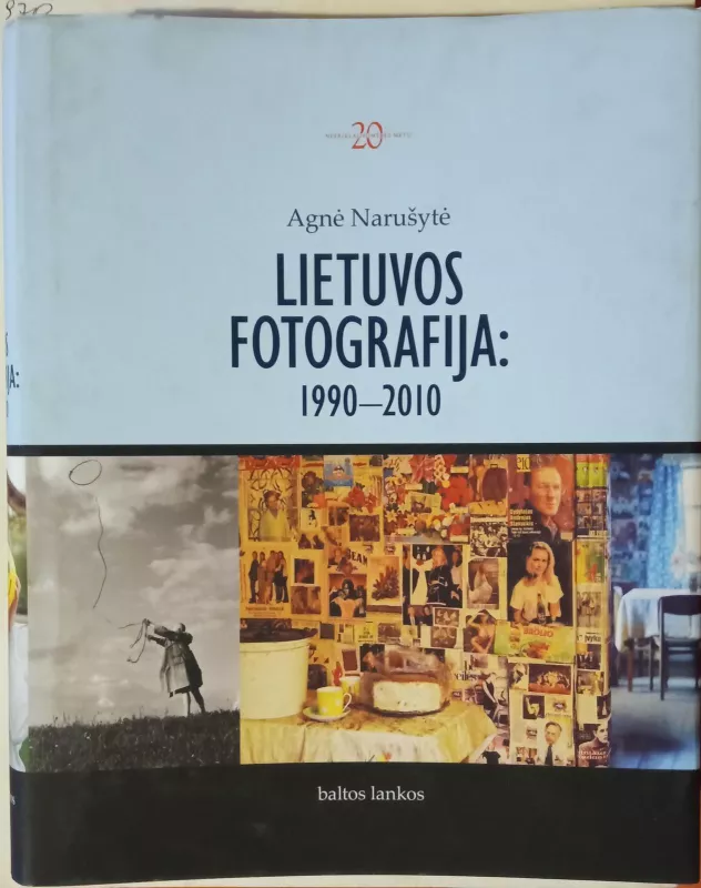 Lietuvos fotografija: 1990-2010 - Agnė Narušytė, knyga 5
