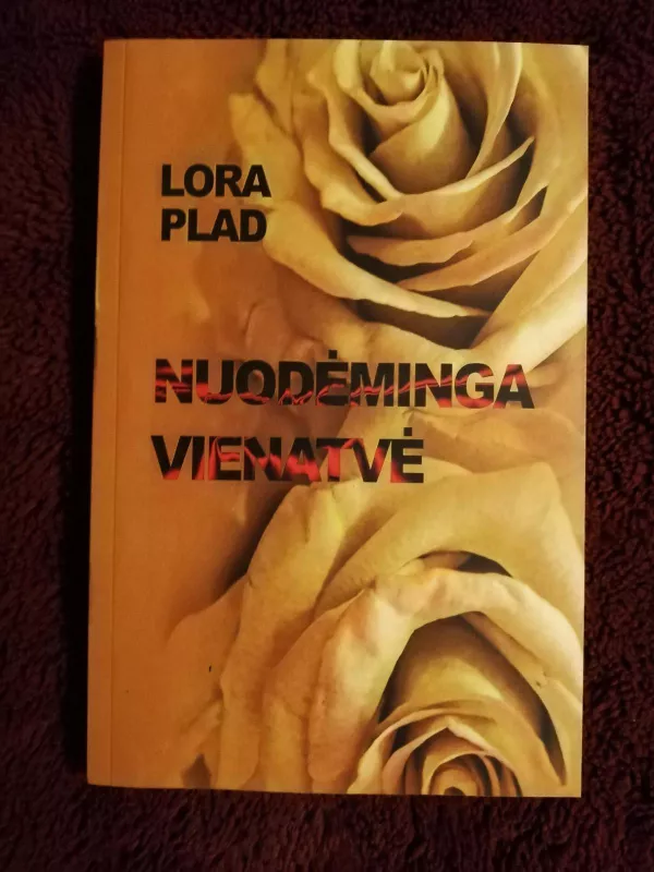 NUODĖMINGA VIENATVĖ - Lora Plad, knyga 3