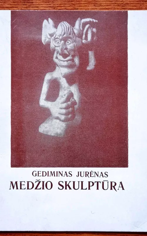 Medžio skulptūra - Gediminas Jurėnas, knyga 2