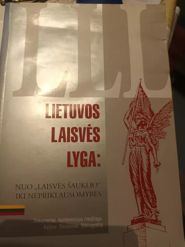 Lietuvos laisvės lyga: nuo "Laisvės šauklio" iki nepriklausomybės (2 knygos) - Autorių Kolektyvas, knyga