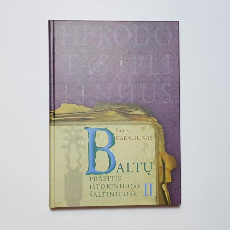 Baltų praeitis istorijos šaltiniuose: trys knygos - Simas Karaliūnas, knyga 3