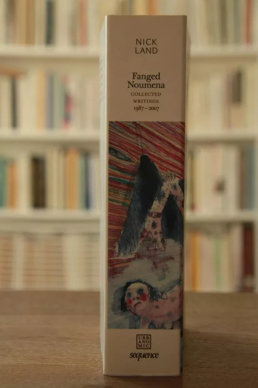 Fanged Noumena (Collected Writings 1987-2007) - Nick Land, knyga 3
