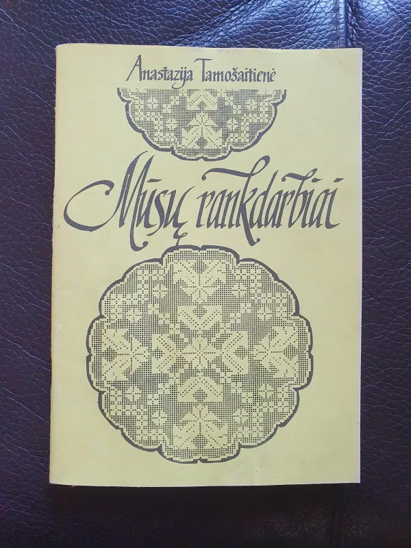 Mūsų rankdarbiai 1939m - Anastazija Tamošaitienė, knyga 2