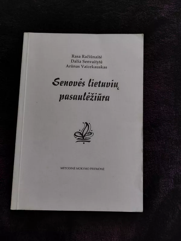 Senovės lietuvių pasaulėžiūra - Rasa Račiūnaitė, knyga