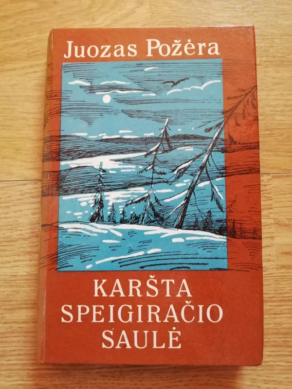 Karšta speigiračio saulė - Juozas Požėra, knyga