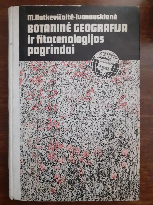 Botaninė geografija ir fitocenologijos pagrindai - M. Natkevičaitė-Ivanauskienė, knyga