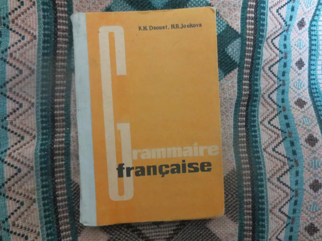 Grammaire francaise - K. Daouet, N.  Joukova, knyga
