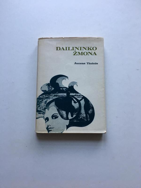 Dailininko žmona - Juozas Tininis, knyga