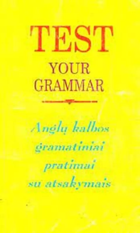 Test Your Grammar - I. Krasauskienė, ir kiti , knyga