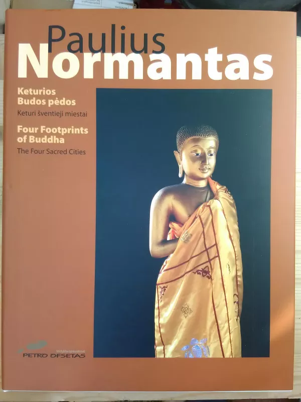 Keturios Budos pėdos: Keturi šventieji miestai = Four footprints of Buddha: The Four Sacred Cities - Paulius Normantas, knyga 2