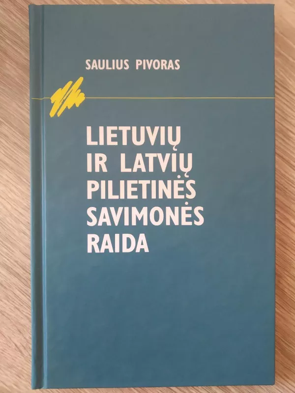 Lietuvių ir latvių pilietinės savimonės raida - Saulius Pivoras, knyga