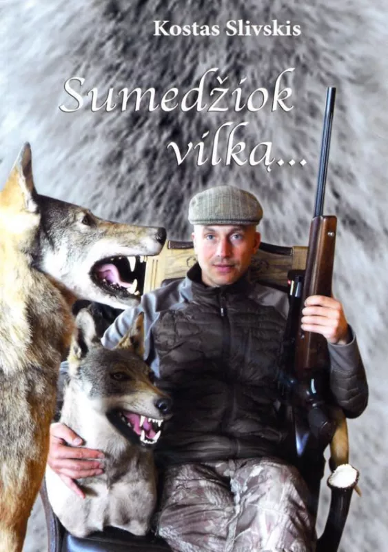 Sumedžiok vilką - Kostas Slivskis, knyga