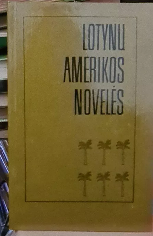Lotynų Amerikos novelės - Autorių Kolektyvas, knyga