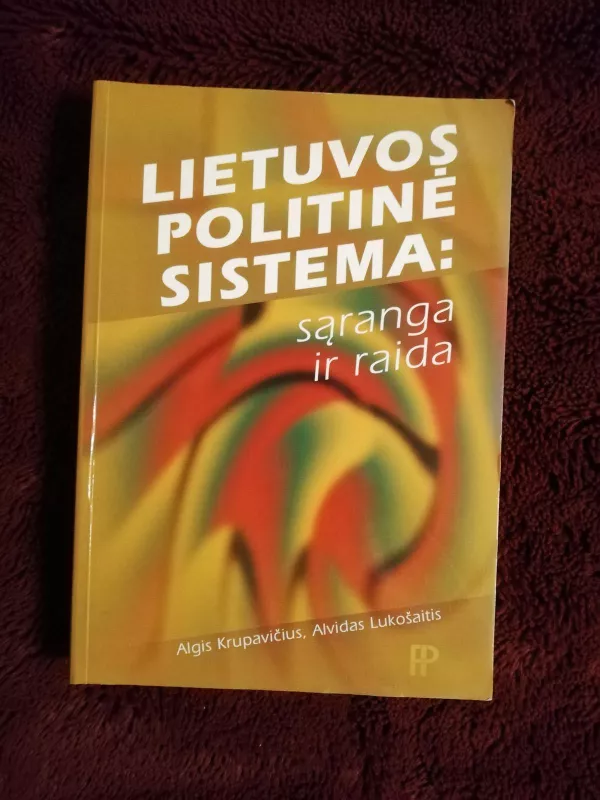 Lietuvos politinė sistema: sąranga ir raida - Autorių Kolektyvas, knyga 2