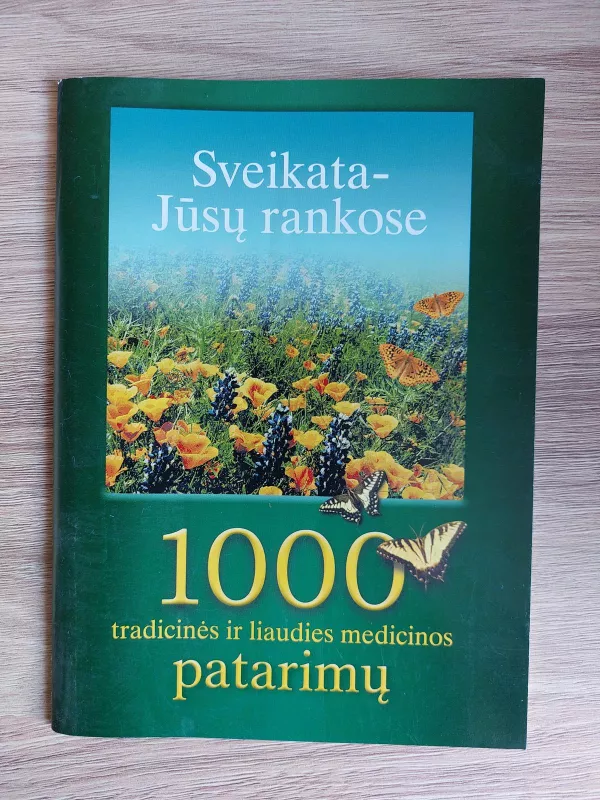 Sveikata Jūsų rankoe, 1000 tradicinės ir liaudies medicinos patarimų - Vytautas Stašelis, knyga