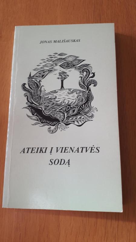 ATEIKI Į VIENATVĖS SODĄ - Jonas Mališauskas, knyga 5