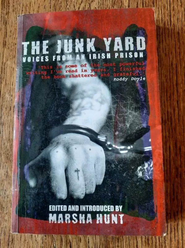 The Junk Yard: Voices From An Irish Prison - Marsha Hunt, knyga 2