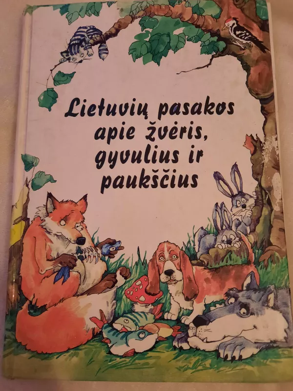 Lietuvių pasakos apie žvėris, gyvulius ir paukščius - Autorių Kolektyvas, knyga 4