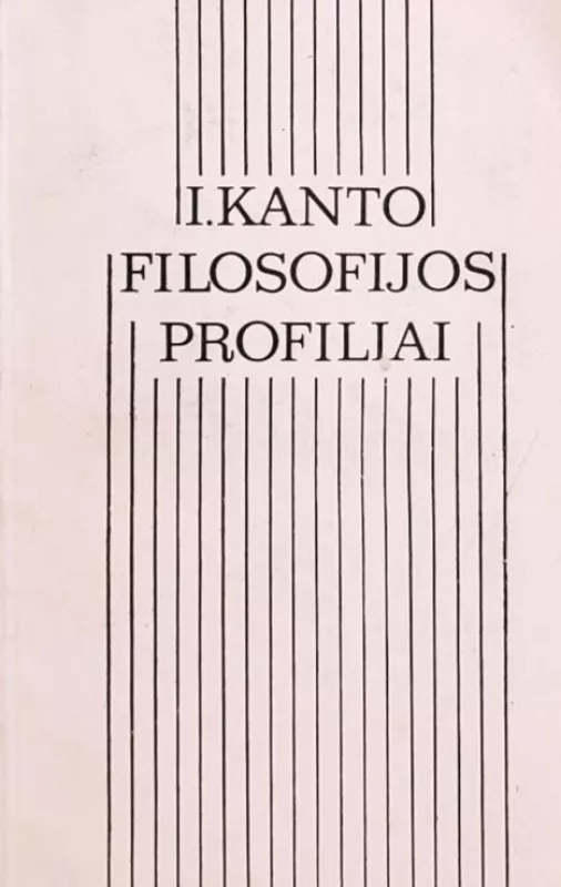I. Kanto filosofijos profiliai - Imanuelis Kantas, knyga 2