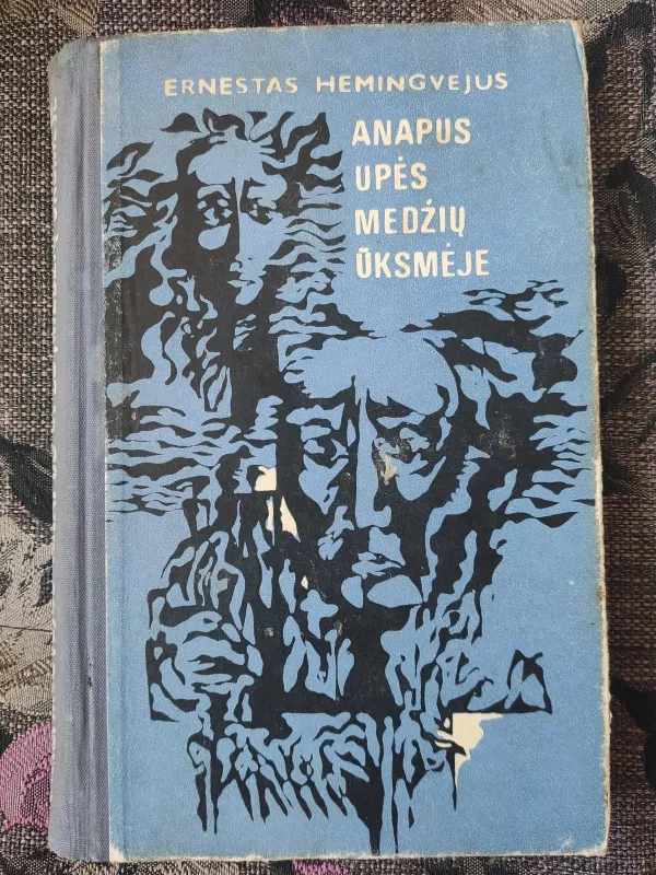 Anapus upės medžių ūksmėje - Ernestas Hemingvėjus, knyga 3