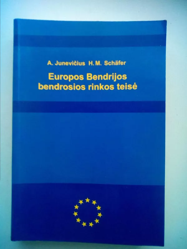 Europos Bendrijos bendrosios rinkos teisė - A. Junevičius, H. M.  Schafer, knyga 2