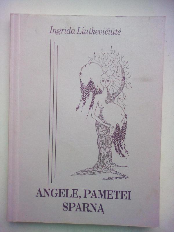 Angele, pametei sparną - Ingrida Liutkevičiūtė, knyga 2