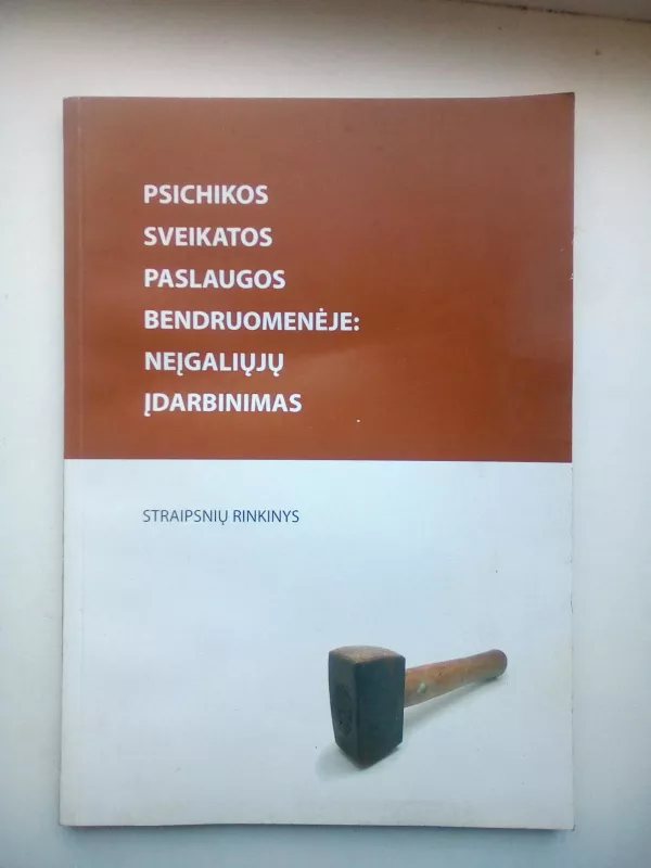 Psichikos sveikatos paslaugos bendruomenėje: neįgaliųjų įdarbinimas - Arūnas Germanavičius, knyga 2