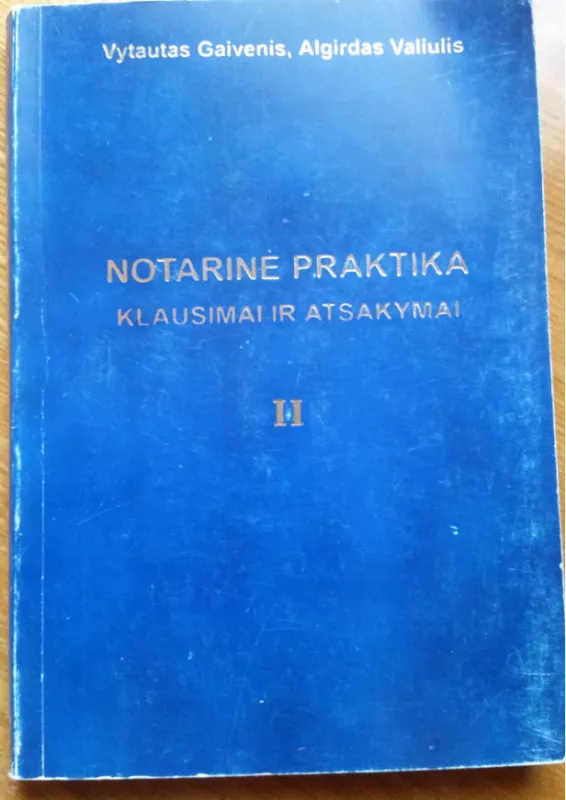 Notarinė praktika. Klausimai ir atsakymai - Vytautas Gaivenis, Algirdas  Valiulis, Karolis  Jovaišas, knyga