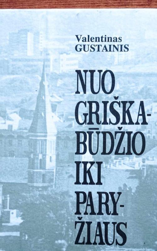 Nuo Griškabudžio iki Paryžiaus - V. Gustainis, knyga 2